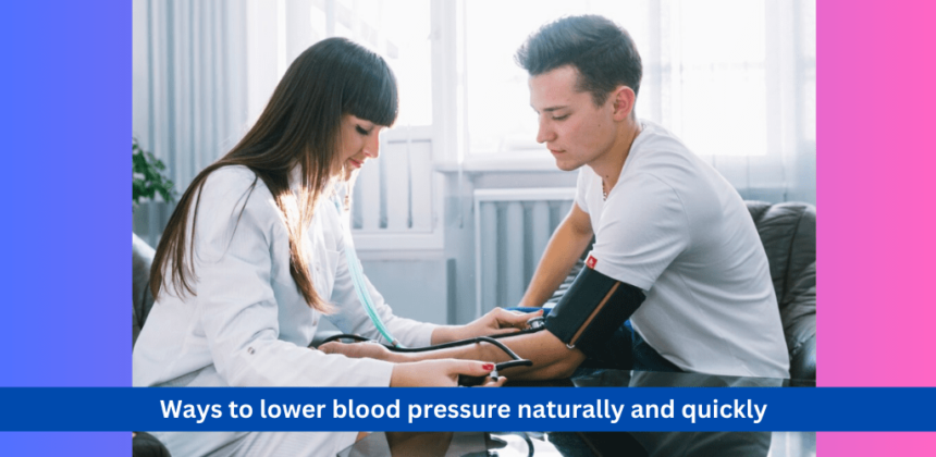 ways to lower blood pressure naturally and quickly